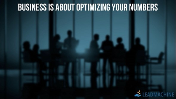 Business is about optimizing your numbers.