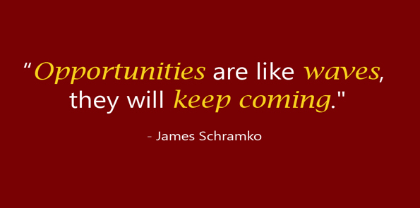 James Schramko says opportunities are like waves, they keep coming.