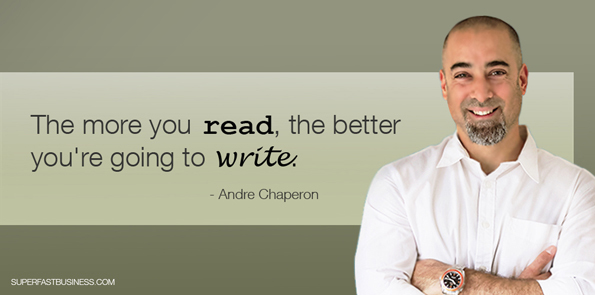Andre Chaperon says the more you read, the better you’re going to write.