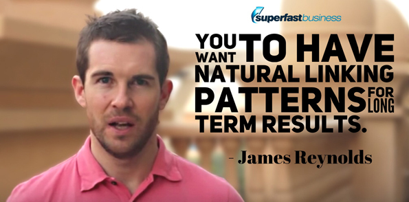 James Reynolds says you want to have natural linking patterns because ultimately that’s going to give you the longest term results.