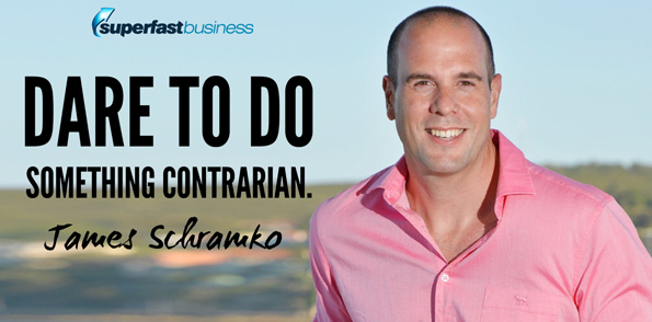 James Schramko says dare to do something contrarian.