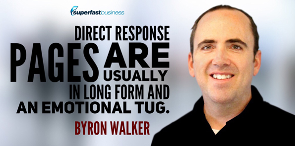 Byron Walker direct response pages, it’s usually long form, and it’s usually an emotional tug.
