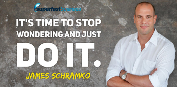 James Schramko says it’s time to stop wondering and just do it.