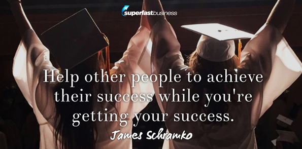 James Schramko says help other people to achieve their success.