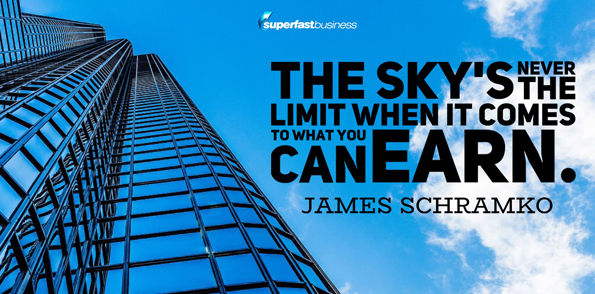 James Schramko says the sky’s never the limit’ when it comes to what you can earn.