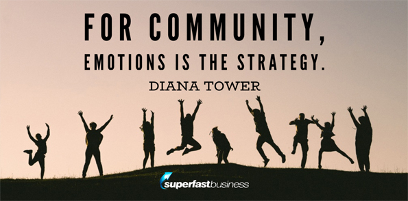 Diana Tower says for community, emotions is the strategy.