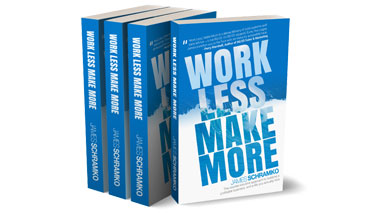 Work Less Make More by James Schramko