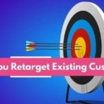Should You Retarget Existing Customers?