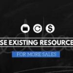 Use Existing Resources For More Sales