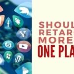 Should You Retarget On More Than One Platform?