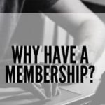 Why Have A Membership?