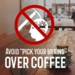Avoid "Pick Your Brains" Over Coffee