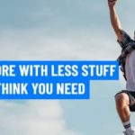How To Achieve More With Less Stuff Than You Think You Need