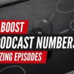 How to Boost Your Podcast Numbers by Serializing Episodes