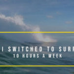 Why I Switched To Surfing 10 Hours A Week