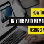 How To Create Value in Your Paid Membership Using Three Main Elements