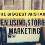 The Biggest Mistakes When Using Stories in Marketing