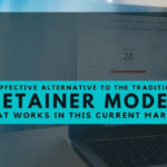 An Effective Alternative to the Traditional Retainer Model that Works in This Current Market