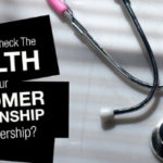 How Do You Check The Health Of Your Customer Relationship In A Membership?