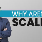 Why Aren't You Scaling?