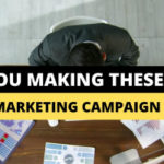 Are You Making These Marketing Campaign Mistakes?