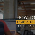 How to Create Templates and Systems for Creative Agencies