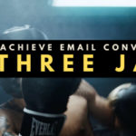 How to Achieve Email Conversion in Three Jabs