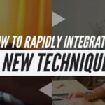 How to Rapidly Integrate A New Technique