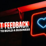 Why Great Feedback Is Not Enough to Build a Business