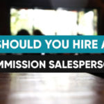 Should You Hire A Commission Salesperson?