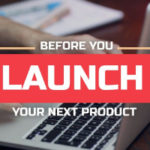 Before You Launch Your Next Product
