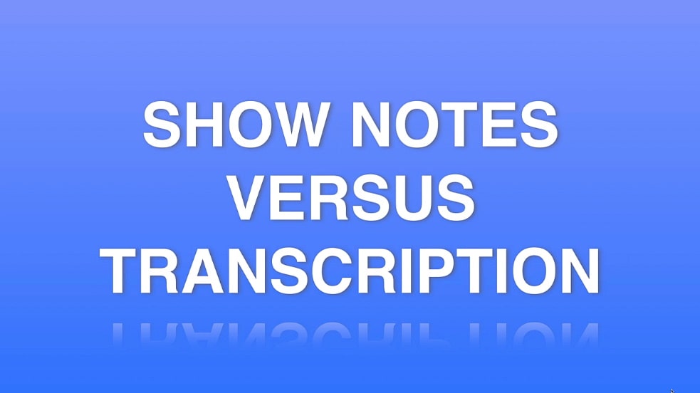 show-notes-versus-transcription