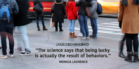 Monica Laurence says the science says that being lucky is actually the result of behaviors.