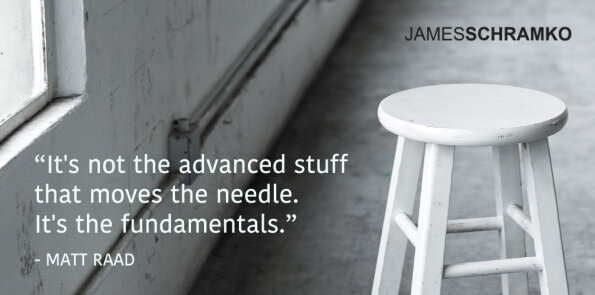 Matt Raad says it's not the advanced stuff that moves the needle. It's the fundamentals.