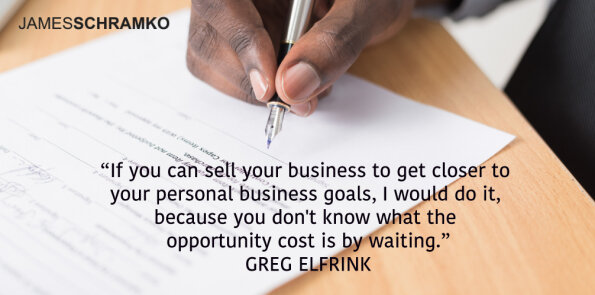 Greg Elfrink says if selling your business gets you closer to your personal business goals, do it.