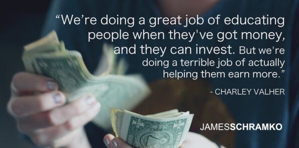 Charley Valher says we're doing a terrible job of helping people earn more to invest.