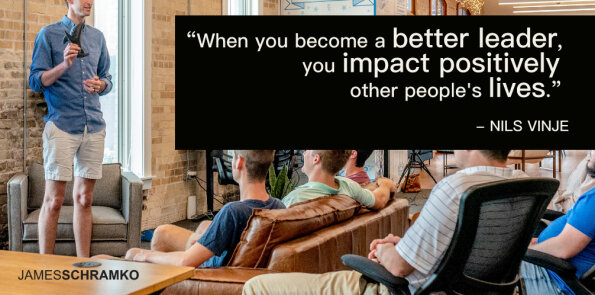 Nils Vinje says when you become a better leader, you impact positively other people's lives.