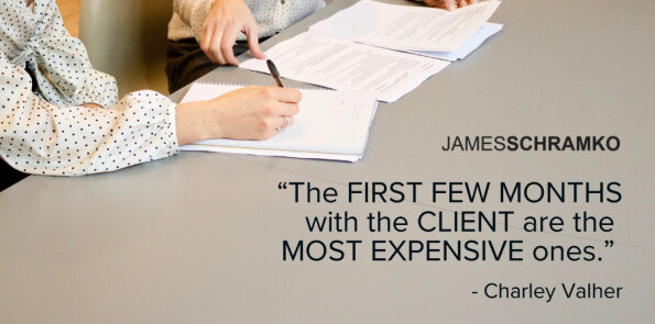 Charley Valher says the first few months with the client are the most expensive ones.