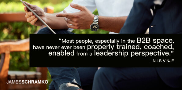 Nils Vinje says most people in the B2B space are not properly trained from a leadership perspective.