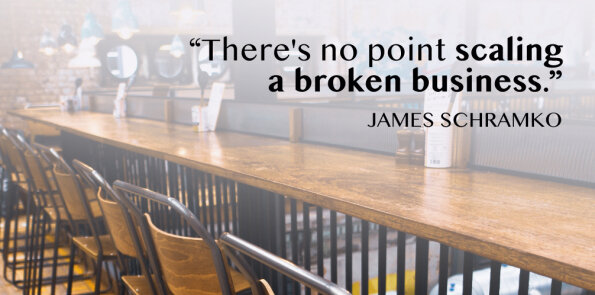 James Schramko says, there's no point scaling a broken business.