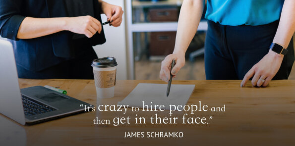 James Schramko says it's crazy to hire people and then get in their face.