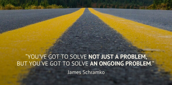James Schramko says you've got to solve not just a problem, but an ongoing problem.