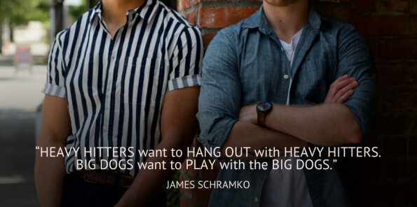 James Schramko says heavy hitters want to hang out with heavy hitters.