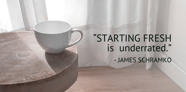 James Schramko says starting fresh is underrated.
