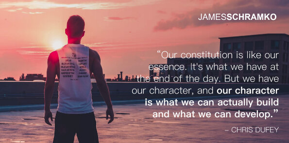 Chris Dufey says our constitution is like our essence. But our character is what we can build.