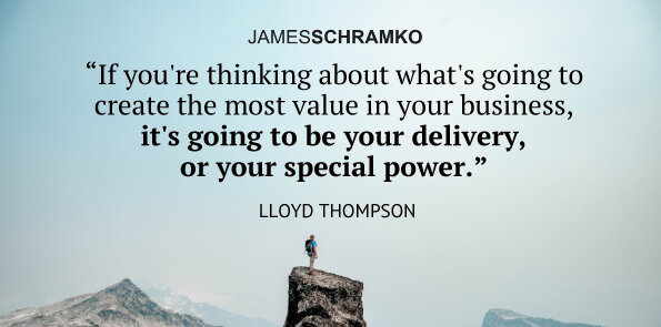 Lloyd Thompson says your special power is going to create the most value in your business.