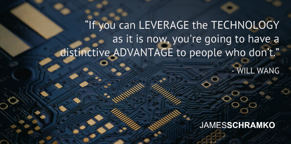 Will Wang says, if you can leverage the technology as it is now, you're going to have an advantage.