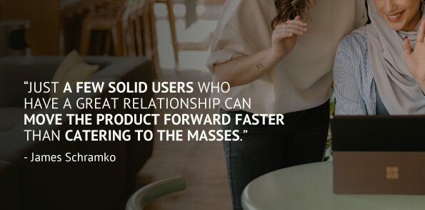 James Schramko says just a few solid users with a great relationship can move a product forward.