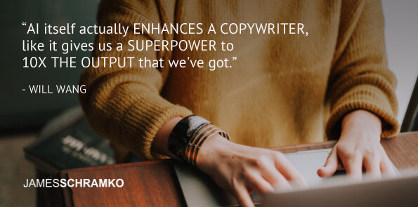 Will Wang says AI itself actually enhances a copywriter, like it gives us a superpower.