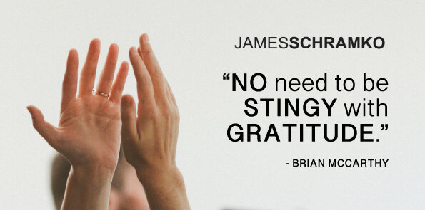Brian McCarthy says no need to be stingy with gratitude.